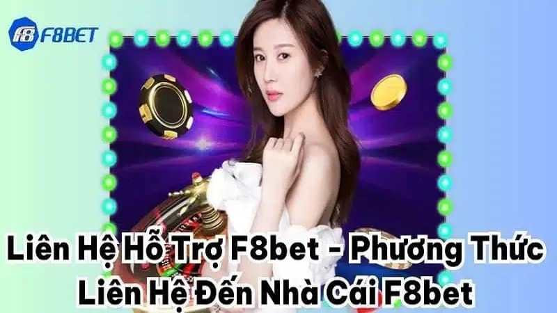 Lưu ý cần nhớ khi muốn liên hệ nhân viên F8bet trợ giúp