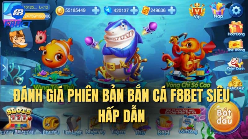 Đánh giá phiên bản bắn cá f8bet siêu hấp dẫn