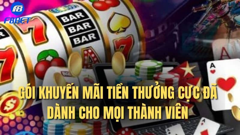 Gói khuyến mãi tiền thưởng cực đã dành cho mọi thành viên