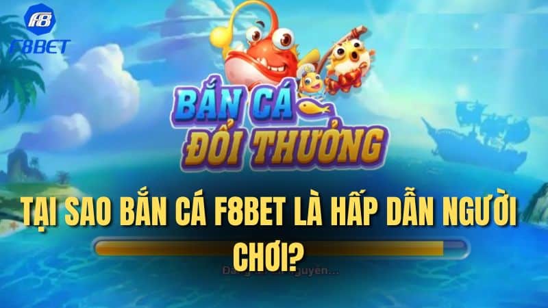Tại sao bắn cá Tibet là hấp dẫn người chơi?