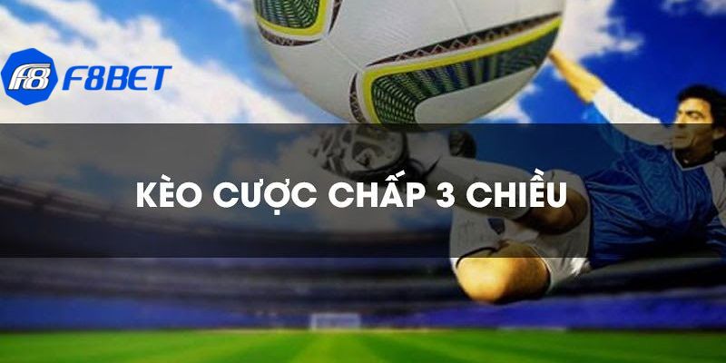Cược chấp 3 chiều Cách chơi kèo cược chấp 3 chiều: Chiến lược và cách tính toán hiệu quả