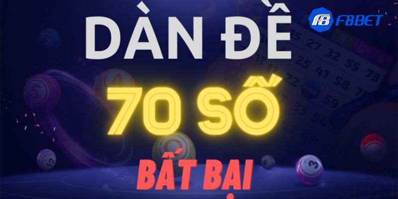 Giải thích tổng quan về Dàn đề 70 số đánh quanh năm là gì?