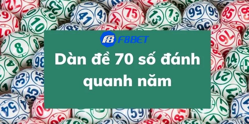 Tìm hiểu về quy tắc tạo dàn đề 70 số đánh quanh năm