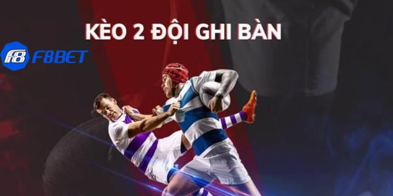 Tổng quan về kèo hai đội ghi bàn chính xác nhất