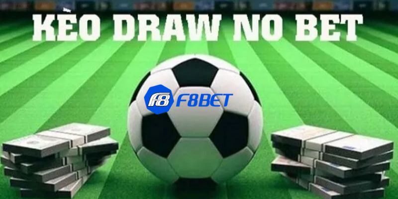 Kèo Draw No Bet Khái niệm kèo draw no bet và cách thức hoạt động