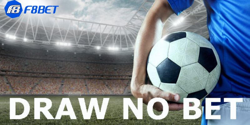 Kèo Draw No Bet Các đặc điểm nổi bật của kèo draw no bet trong bóng đá