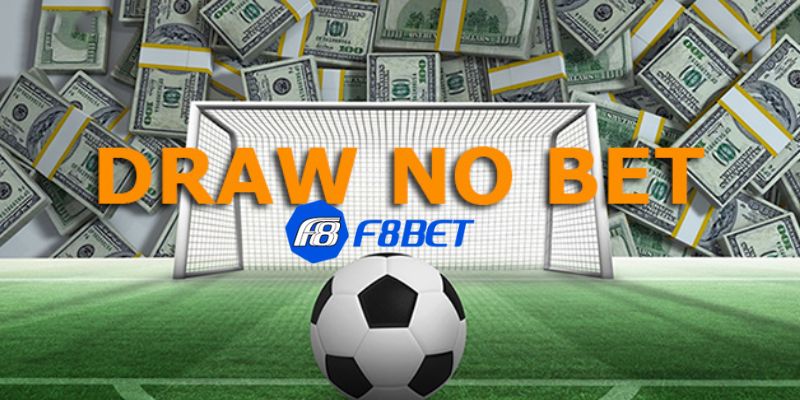 Kèo Draw No Bet Chiến lược chơi kèo draw no bet hiệu quả từ cao thủ