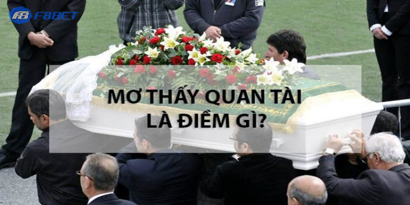 Cách xử lý khi nằm mơ thấy quan tài