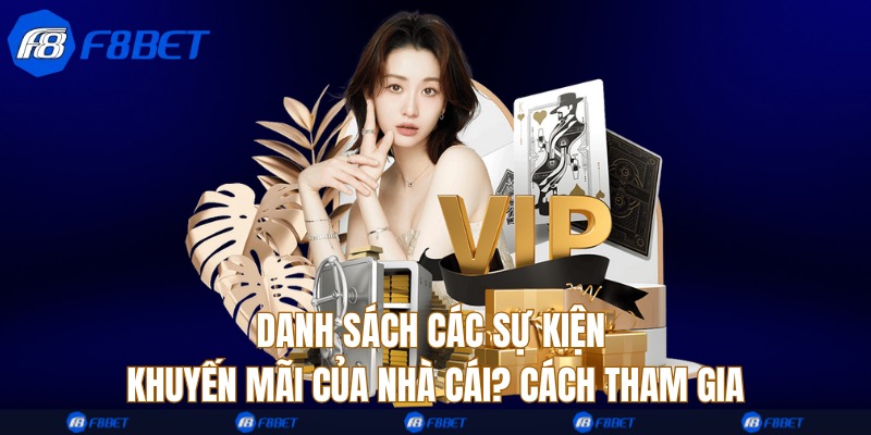 Danh sách các sự kiện khuyến mãi của nhà cái? Cách tham gia