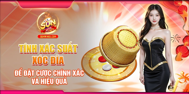 tinh-xac-suat-xoc-dia-de-dat-cuoc-chinh-xac-va-hieu-qua