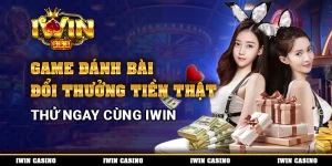 Game Đánh Bài Đổi Thưởng Tiền Thật, Thử Ngay Cùng IWIN