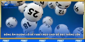 Bóng âm dương lô đề F8bet - Mẹo chơi để đạt thắng lớn