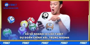 Xổ Số Nhanh 30 Giây F8BET Dự Đoán Chính Xác, Trúng Nhanh