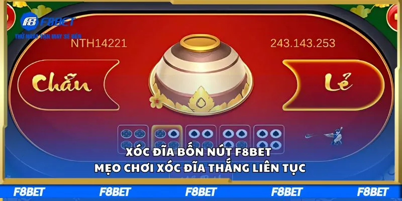 Xóc Đĩa Bốn Nút F8BET – Mẹo Chơi Xóc Đĩa Thắng Liên Tục