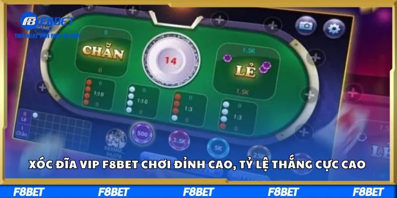 Xóc Đĩa VIP F8BET Chơi Đỉnh Cao, Tỷ Lệ Thắng Cực Cao