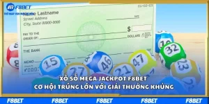 Xổ Số Mega Jackpot F8BET – Cơ Hội Trúng Lớn Với Giải Thưởng Khủng