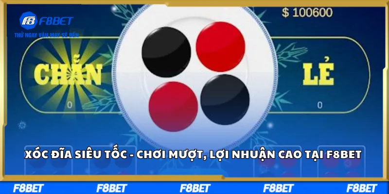 Xóc Đĩa Siêu Tốc - Chơi Mượt, Lợi Nhuận Cao Tại F8BET