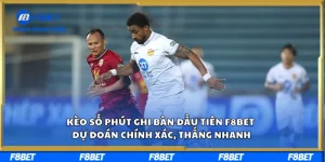 Kèo Số Phút Ghi Bàn Đầu Tiên F8BET Dự Đoán Chính Xác, Thắng Nhanh