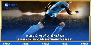 Kèo Việt Vị Đầu Tiên Là Gì? Kinh Nghiệm Cược Dễ Thắng Tại F8BET